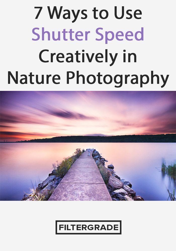 7 Ways to Use Shutter Speed Creatively in Nature Photography