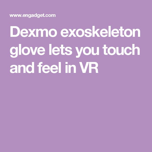 Dexmo exoskeleton glove lets you touch and feel in VR