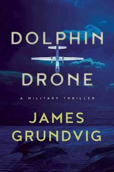 Dolphin Drone: A Military Thriller