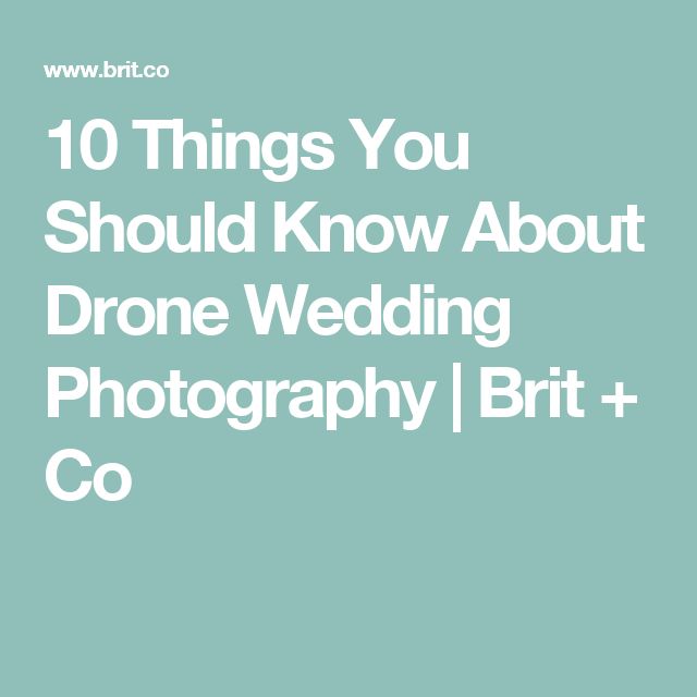 10 Things You Should Know About Drone Wedding Photography | Brit + Co