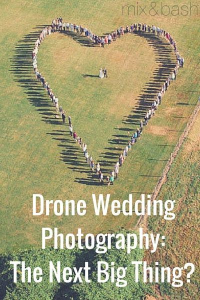 Drone Wedding Photography: The Next Big Thing? – Mix and Bash