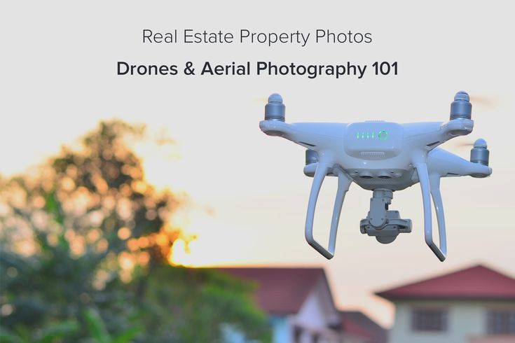 Real Estate Property Photos: Drones & Aerial Photography 101