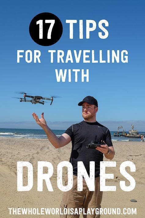 17 Tips for Travelling with a Drone | The Whole World Is A Playground