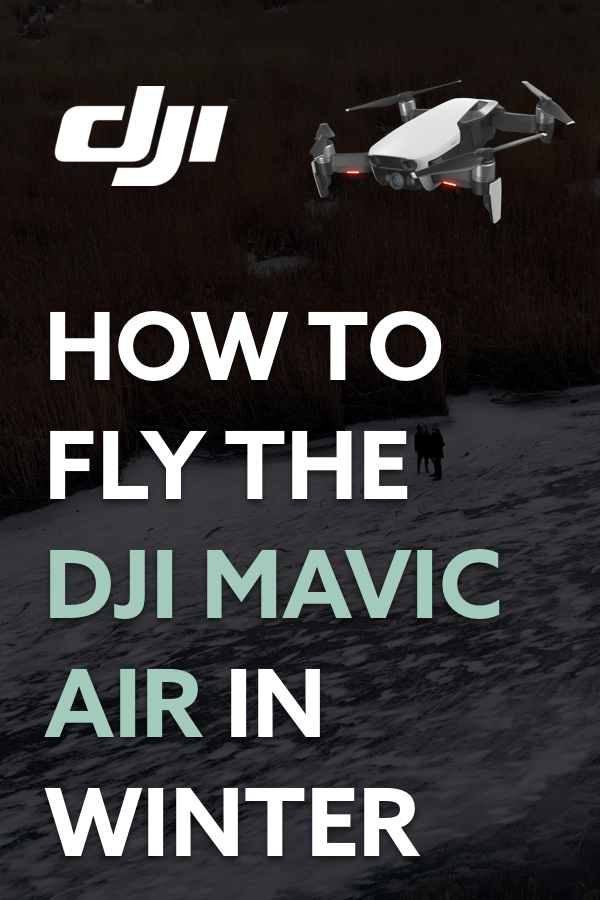 12 tips how to fly a drone in winter & cold weather | DJI Mavic Air